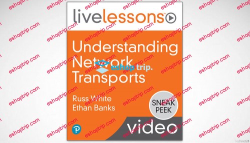 Livelessons Understanding Network Transports by Russ White Ethan Banks 1