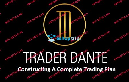 Trader Dante Constructing A Complete Trading Plan