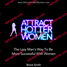 Brent Smith Attract Hotter Women