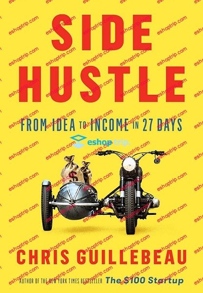 Chris Guillebeau Side Hustle From Idea to Income in 27 Days