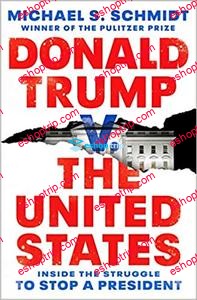 Donald Trump v. The United States Inside the Struggle to Stop a President