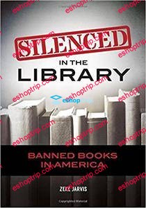 Silenced in the Library Banned Books in America