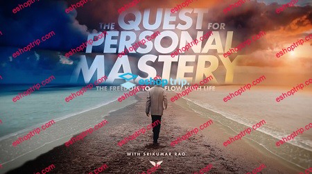 The Quest For Personal Mastery Srikumar Rao MindValley