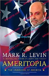 Ameritopia The Unmaking of America by Mark R. Levin