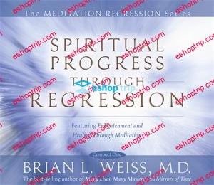 Brian Weiss – Spiritual Progress Through Regression