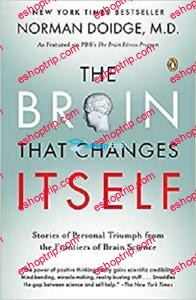 The Brain That Changes Itself Stories of Personal Triumph from the Frontiers of Brain Science