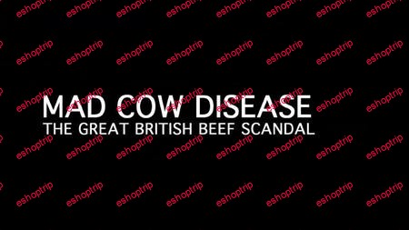 BBC Mad Cow Disease The Great British Beef Scandal 2019