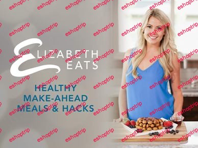 Elizabeth Rider Elizabeth Eats Healthy Make Ahead Meals Hacks