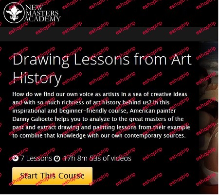 New Masters Academy Drawing Lessons from Art History With Danny Galieote