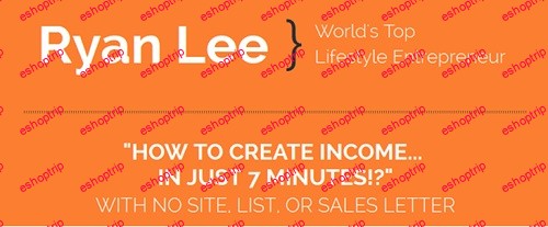 Ryan Lee – 7 Minute Income