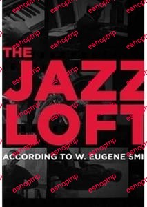 The Jazz Loft According to W. Eugene Smith 2015