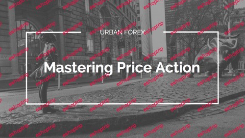 Urban Forex Mastering Price Action 1.0