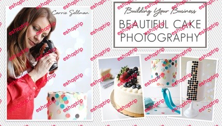 Building Your Business Beautiful Cake Photography