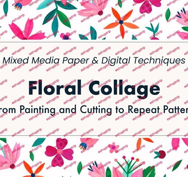 Floral Collage from painting and cutting to repeat pattern mixed media paper digital techniques