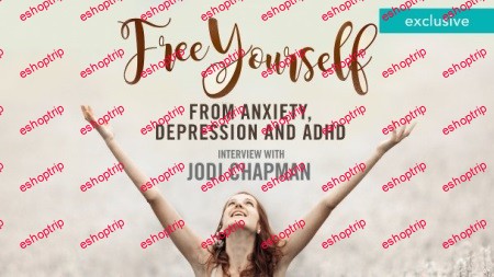 Free Yourself From Anxiety Depression and ADHD Interview With Jodi Chapman