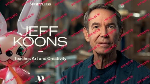 MasterClass Jeff Koons Teaches Art and Creativity