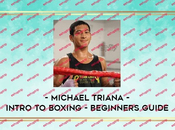 Michael Triana Intro to Boxing Beginners Guide