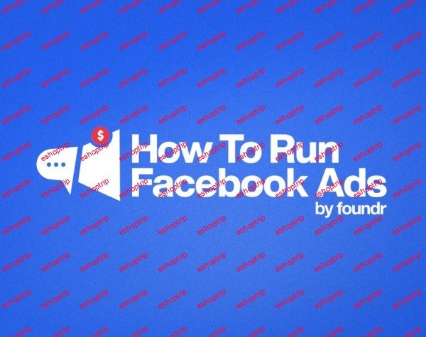 Nick Shackelford – How To Run Facebook Ads FOUNDR