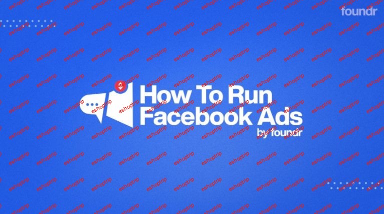 Nick Shackelford – How To Run Facebook Ads FOUNDR