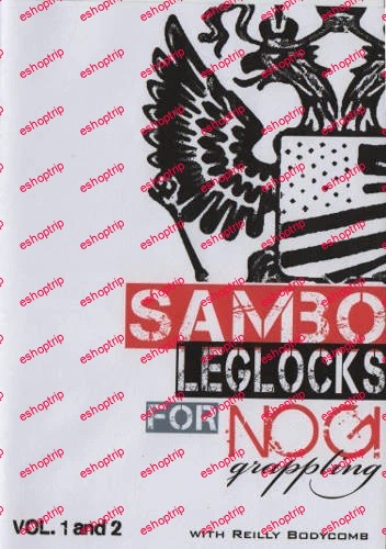 Reilly Bodycomb Sambo Leglocks For Nogi Grappling Vol 1 2