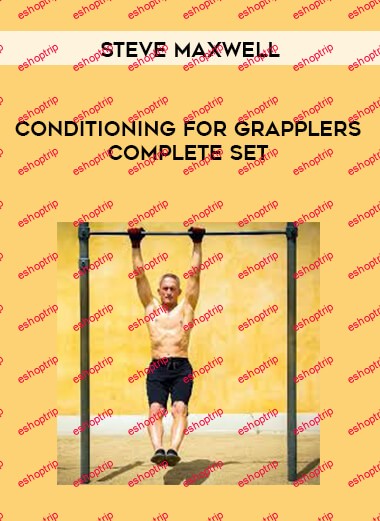 Steve Maxwell – Conditioning for Grapplers Complete Set