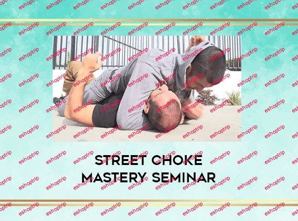 Street Choke Mastery Seminar