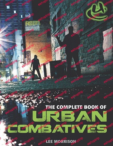 The Complete Book of Urban Combatives