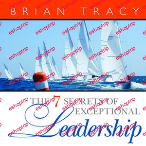 Brian Tracy The 7 Secrets Exceptional Leadership