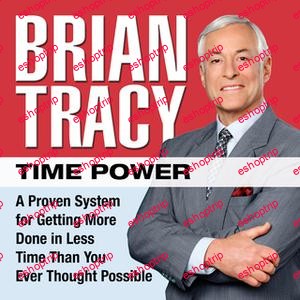 Brian Tracy Time Power A Proven System for Getting More Done in Less Time Than You Ever Thought Possible