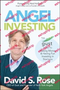 David S. Rose and Reid Hoffman Angel Investing The Gust Guide to Making Money and Having Fun Investing in Startups