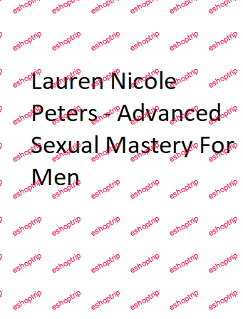 Lauren Nicole Peters Advanced Sexual Mastery For Men