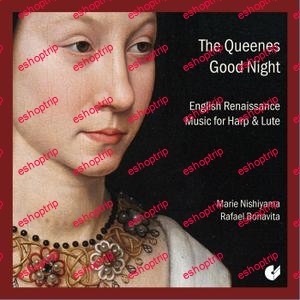 Marie Nishiyama Rafael Bonavita The Queenes Good Night English Renaissance Music for Harp Lute 2012 2020