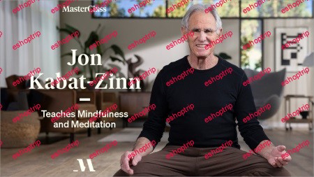 MasterClass Jon Kabat Zinn Teaches Mindfulness and Meditation