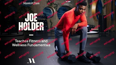 Masterclass Joe Holder Teaches Fitness and Wellness Fundamentals