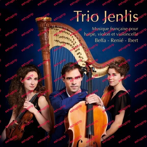 Trio Jenlis Musique francaise pour harpe violon et violoncelle 2020