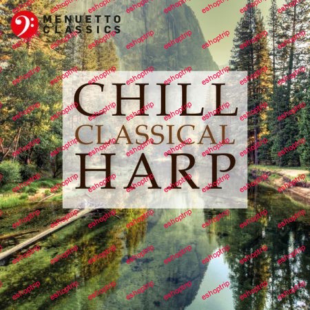 Various Artists Chill Classical Harp The Most Relaxing Masterpieces 2020