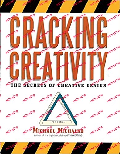 Cracking Creativity The Secrets of Creative Genius