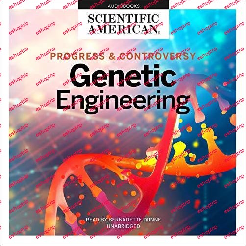 Genetic Engineering Progress and Controversy