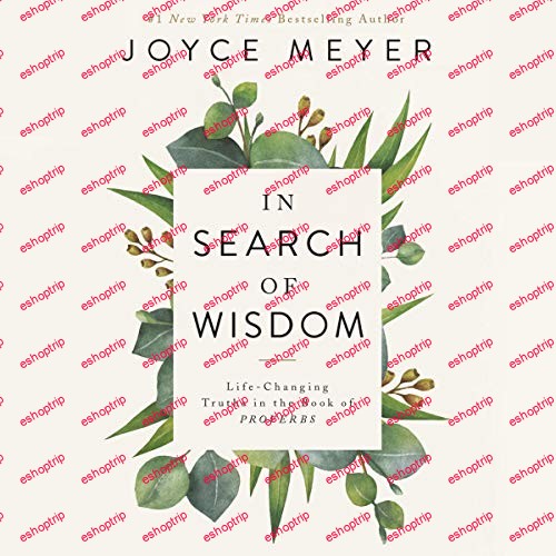 In Search of Wisdom Life Changing Truths in the Book of Proverbs