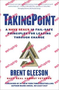 Taking Point A Navy SEALs 10 Fail Safe Principles for Leading Through Change