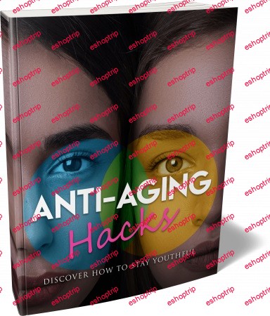 Anti Aging Hacks Discover How To Stay Youthful