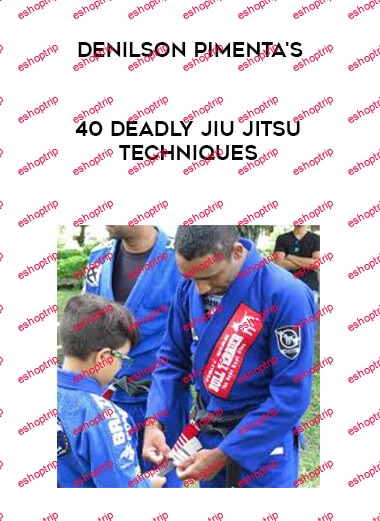 Denilson Pimenta 40 Deadly Jiu Jitsu Techniques