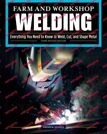 Farm and Workshop Welding Everything You Need to Know to Weld Cut and Shape Metal 3rd Editionjpg