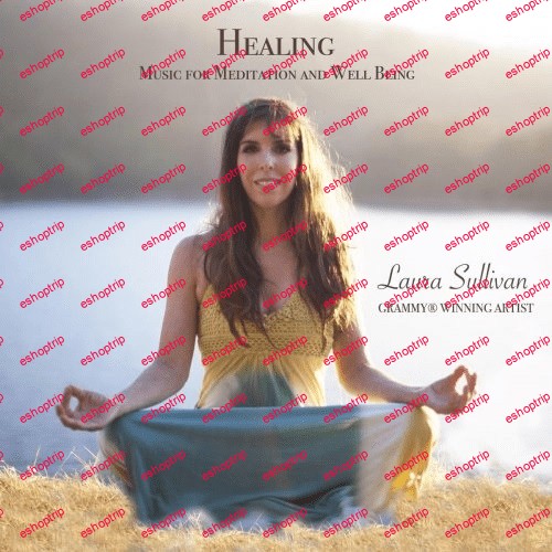 Laura Sullivan Healing Music for Meditation and Well Being 2017