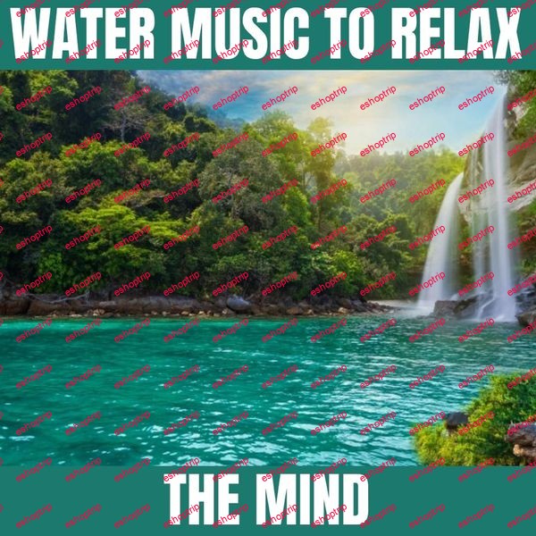 Mental Relaxation Water Music to Relax the Mind 2021