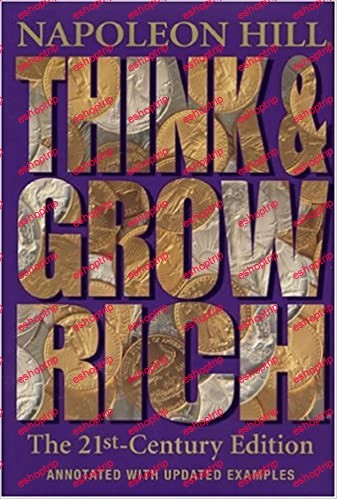 Napoleon Hill Think and Grow Rich the 21st Century Edition