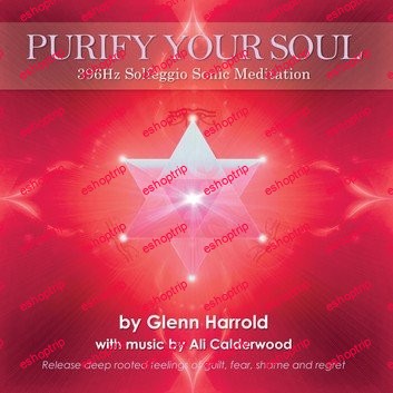 Purify Your Soul 1 396Hz Solfeggio Meditation by Glenn Harrold Ali Calderwood Audiobook