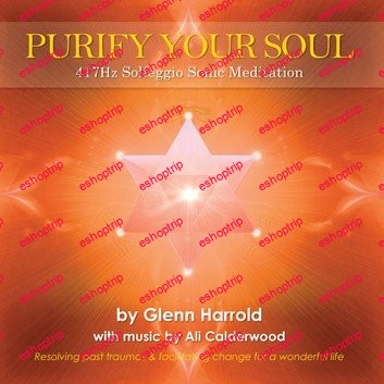 Purify Your Soul 2 417Hz Solfeggio Meditation by Glenn Harrold Ali Calderwood Audiobook