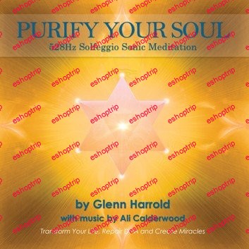 Purify Your Soul 3 528Hz Solfeggio Meditation by Glenn Harrold Ali Calderwood Audiobook