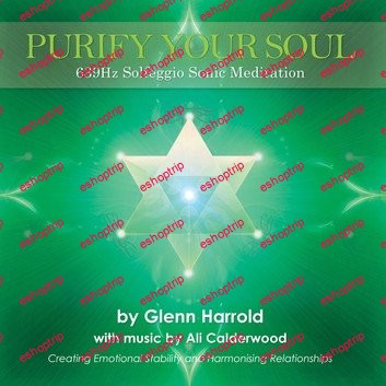 Purify Your Soul 4 639Hz Solfeggio Meditation by Glenn Harrold Ali Calderwood Audiobook